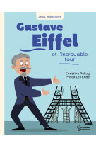 Gustave eiffel et l'incroyable tour