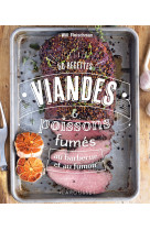 Viandes & poissons fumes - 50 recettes au barbecue et au fumoir