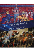 L'histoire de france racontee par les chateaux