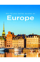 Nos 52 plus belles escapades en europe, des idees pour s'evader