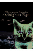 L'etonnante histoire d'adolphus tips