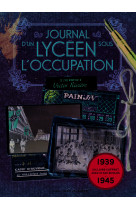 Le journal d'un lyceen sous l'occupation