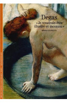 Degas ( je voudrais etre illustre et inconnu )