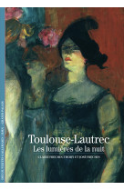 Toulouse-lautrec - les lumieres de la nuit