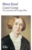 L'autre george a la rencontre de george eliot parution 17/09/20