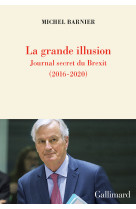 La grande illusion - journal secret du brex it (2016-2020)