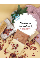 Savons au naturel - methodes, conseils et r ecettes