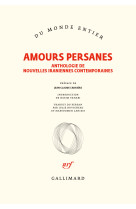 Amours persanes - anthologie de nouvelles i raniennes contemporaines