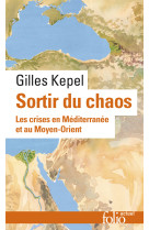 Sortir du chaos - les crises en mediterrane e et au moyen-orient