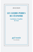 Les savoirs perdus de l'economie - contribution a l'equilibre du vivant