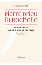 Jouer dantzig sur un match de football - ca rnets intimes 1909-1942