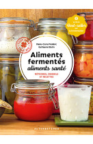 Aliments fermentes, aliments sante - method es, conseils et recettes