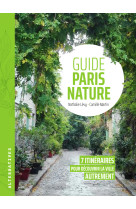 Guide paris nature - 7 itineraires pour dec ouvrir la ville autrement