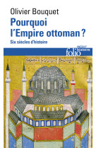 Pourquoi l'empire ottoman ? - six siecles d'histoire