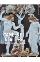 Camees et intailles - l'art des pierres gravees