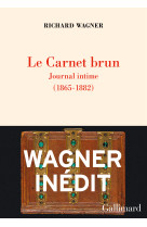 Le carnet brun - journal intime 1865-1882