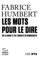 Les mots pour le dire - de la haine et de l 'insulte en democratie