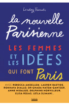 La nouvelle parisienne - les femmes et les idees qui font paris