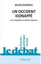 Un occident kidnappe - ou la tragedie de l'europe centrale