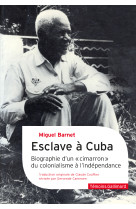 Esclave a cuba - biographie d'un cimarron , du colonialisme a l'independance