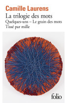 La trilogie des mots - le grain des mots - tisse par mille - quelques-uns