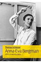 Anna-eva bergman : vies lumineuses