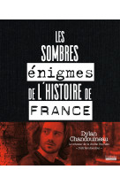 Les sombres enigmes de l'histoire de france