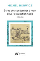 Ecrits des condamnes a mort sous l'occupation nazie / ma pendaison - (1939-1945)