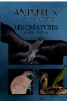 Les animaux fantastiques les creatures guide cinema 6