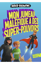 Mon jumeau malefique a des super pouvoirs