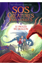 Sos creatures fantastiques t02 le proces du dragon