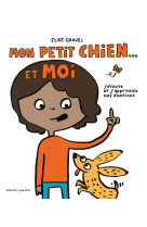 Mon petit chien et moi - j'ecoute et j'apprivoise mes emotions