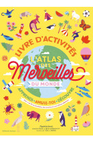 L'atlas des merveilles du monde, livre d'activites