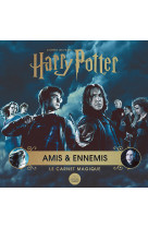 Harry potter - le carnet magique  : amis ennemis