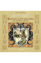 Bastian, loup solitaire et autres contes