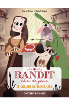 Bandit, chien de genie t02 le collier de mona lisa