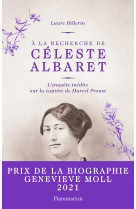 A la recherche de celeste albaret - l'enque te inedite sur la captive de marcel proust