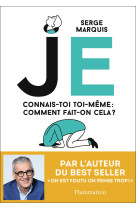 Je - connais-toi toi-meme : comment fait-on cela ?