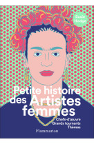 Petite histoire des artistes femmes - chefs -d'oeuvre, grands tournants, themes