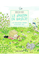 Le jardin de basilic t03 les mauvaises herbes n'existent pas