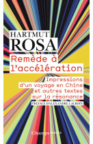 Remede a l'acceleration - impressions d'un voyage en chine et autres textes sur la res