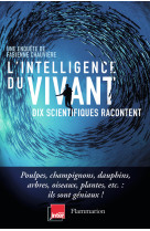 L'intelligence du vivant - dix scientifique s racontent