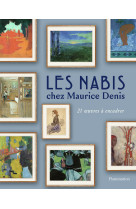 Les nabis chez maurice denis - 21 oeuvres a encadrer