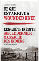 Ce qui est arrive a wounded knee - l'enquet e inedite sur le dernier massacre des indie