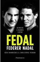 Fedal : federer - nadal - 40 matchs, 2 lege ndes, 1 mythe