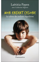 Mon enfant cyclone - le tabou des enfants bipolaires