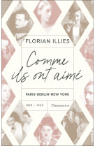 Comme ils ont aime - paris-berlin-new york 1929-1939