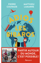 Adios les bibaros - tour du monde : cette fois, on le fait ! - illustrations, couleur