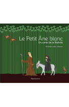 Le petit ane blanc - un conte de la nativite