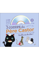 3 contes du pere castor quelle vie de chat  + cd